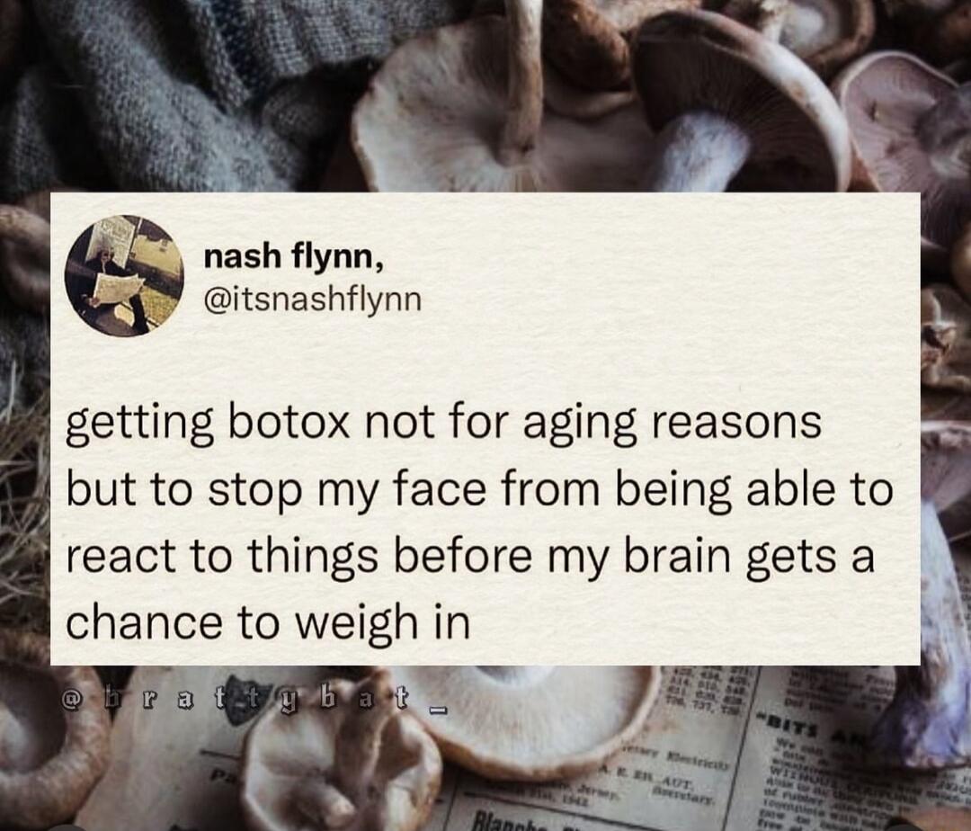 nash flynn itsnashflynn getting botox not for aging reasons but to stop my face from being able to react to things before my brain gets a chance to weigh in