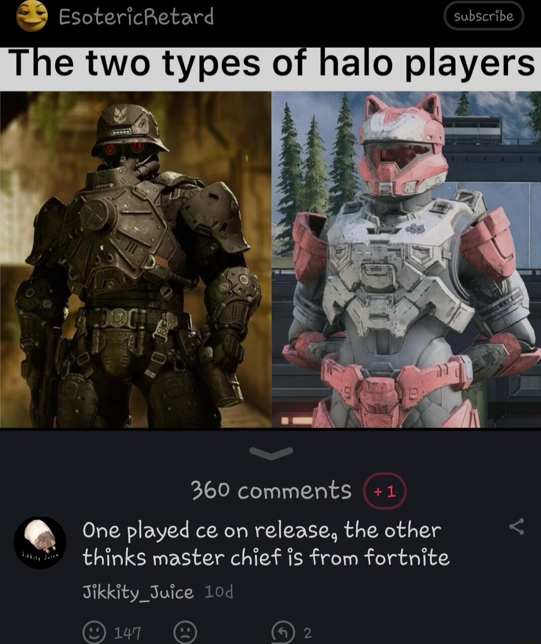 EsotericRetard 360 comments 1 Oneplaged ce on release the other thinks master chief is from fortnite Tikkity_Juice 10d 147