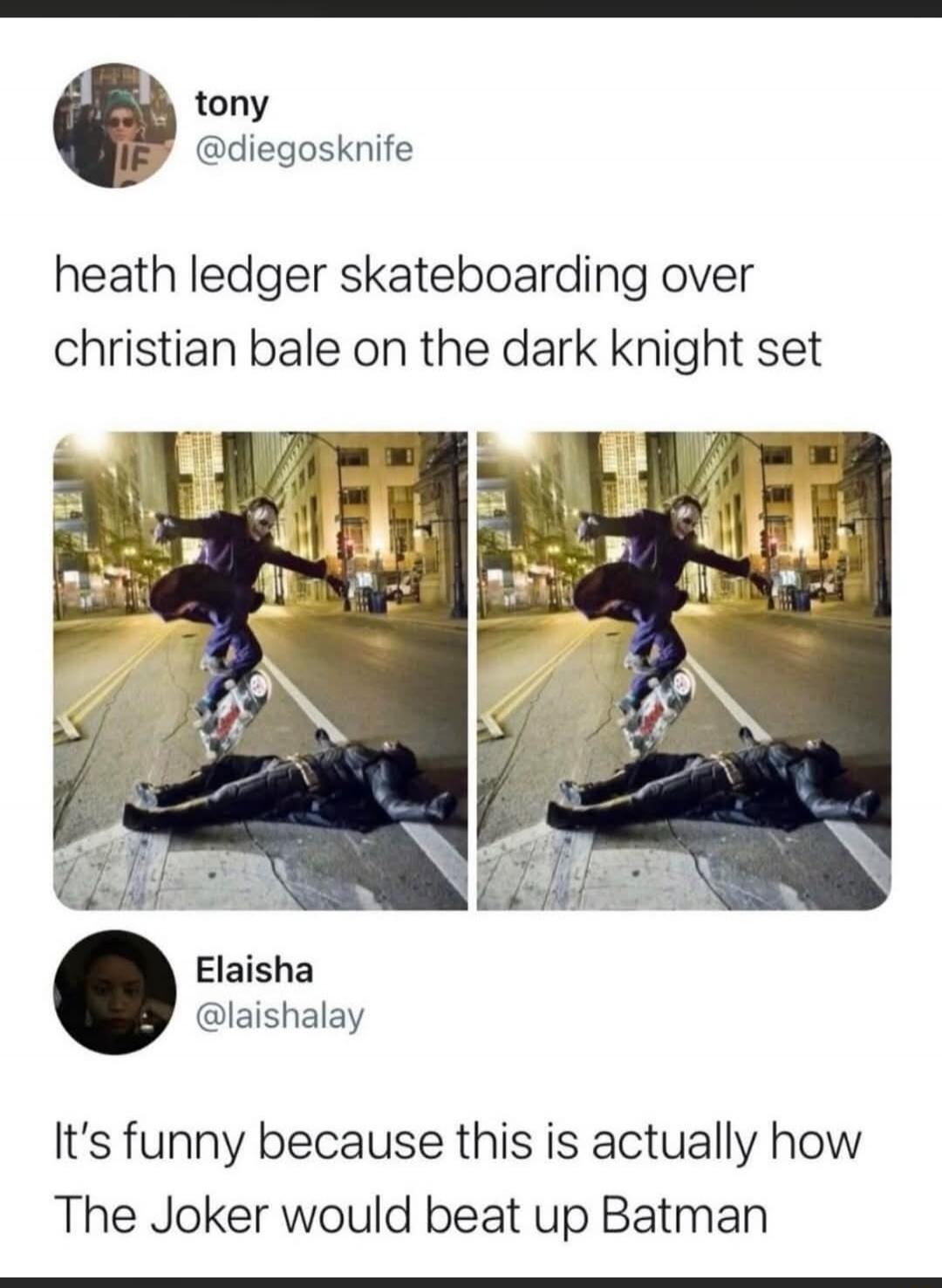 Heath Ledger skateboarding over Christian Bale on The Dark Knight set. It's funny because this is actually how The Joker would beat up Batman.
