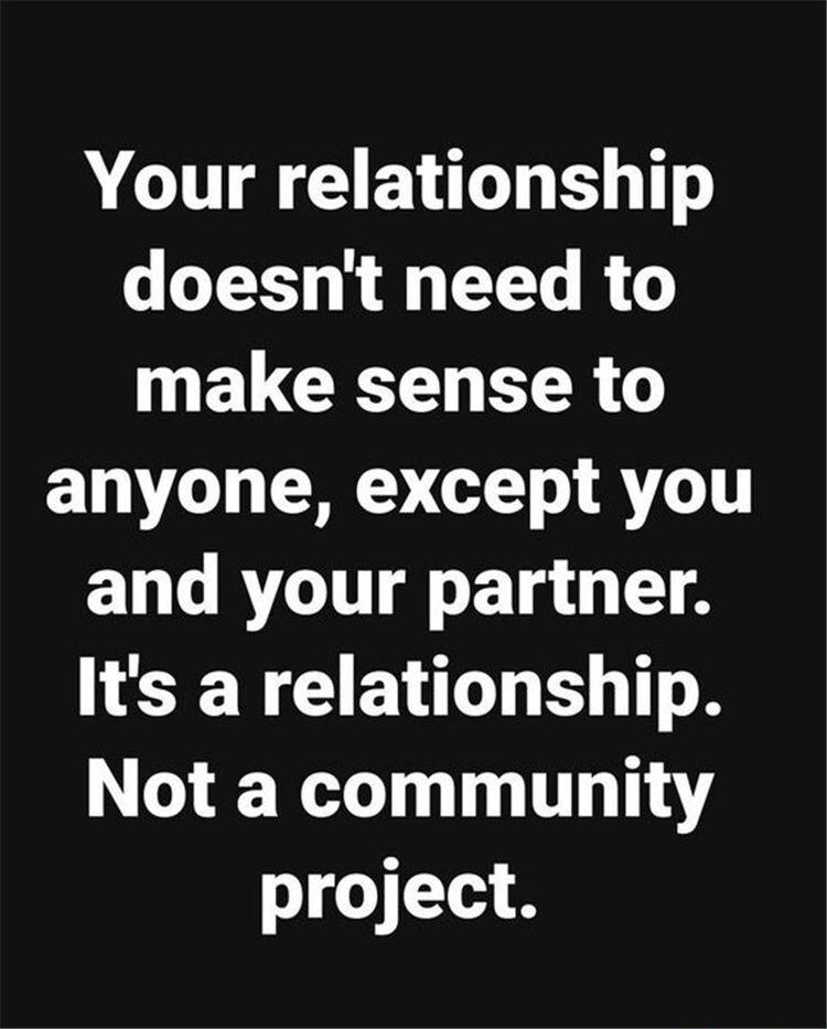 Your relationship doesnt need to ELCIET EER anyone except you and your partner Its a relationship Not a community project