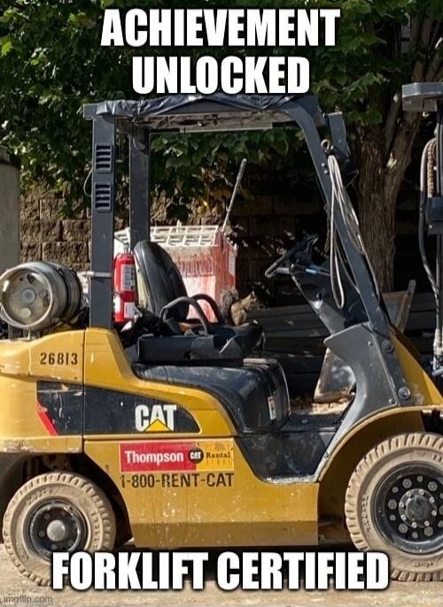 ACHIEVEMENT UNLOCKED FORKLIFT CERTIFIED
