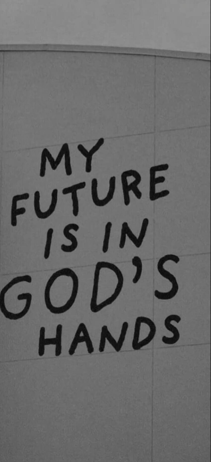 MY FUTURE IS IN GOD'S HANDS