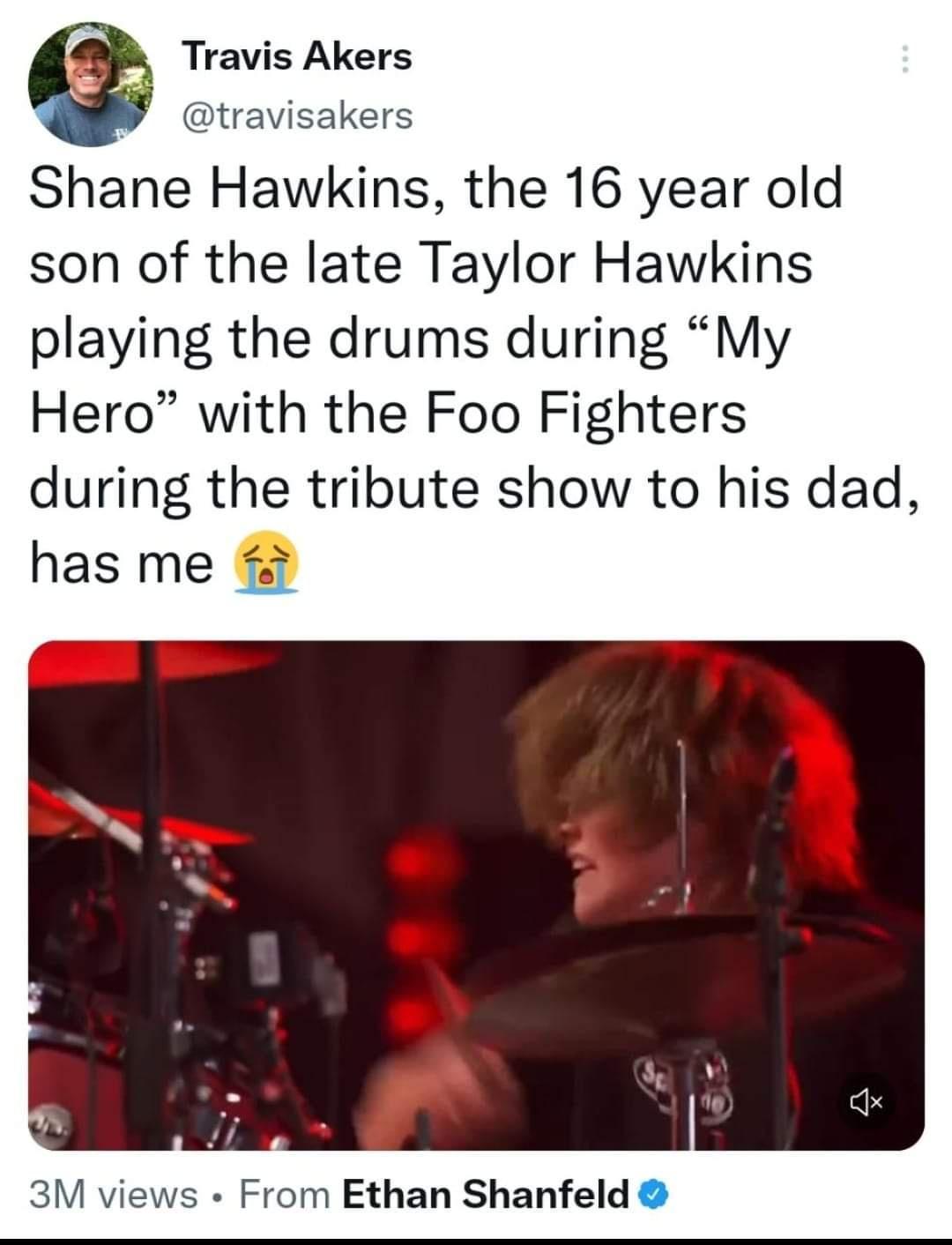 Travis Akers travisakers Shane Hawkins the 16 year old son of the late Taylor Hawkins playing the drums during My Hero with the Foo Fighters during the tribute show to his dad has me 3M views From Ethan Shanfeld