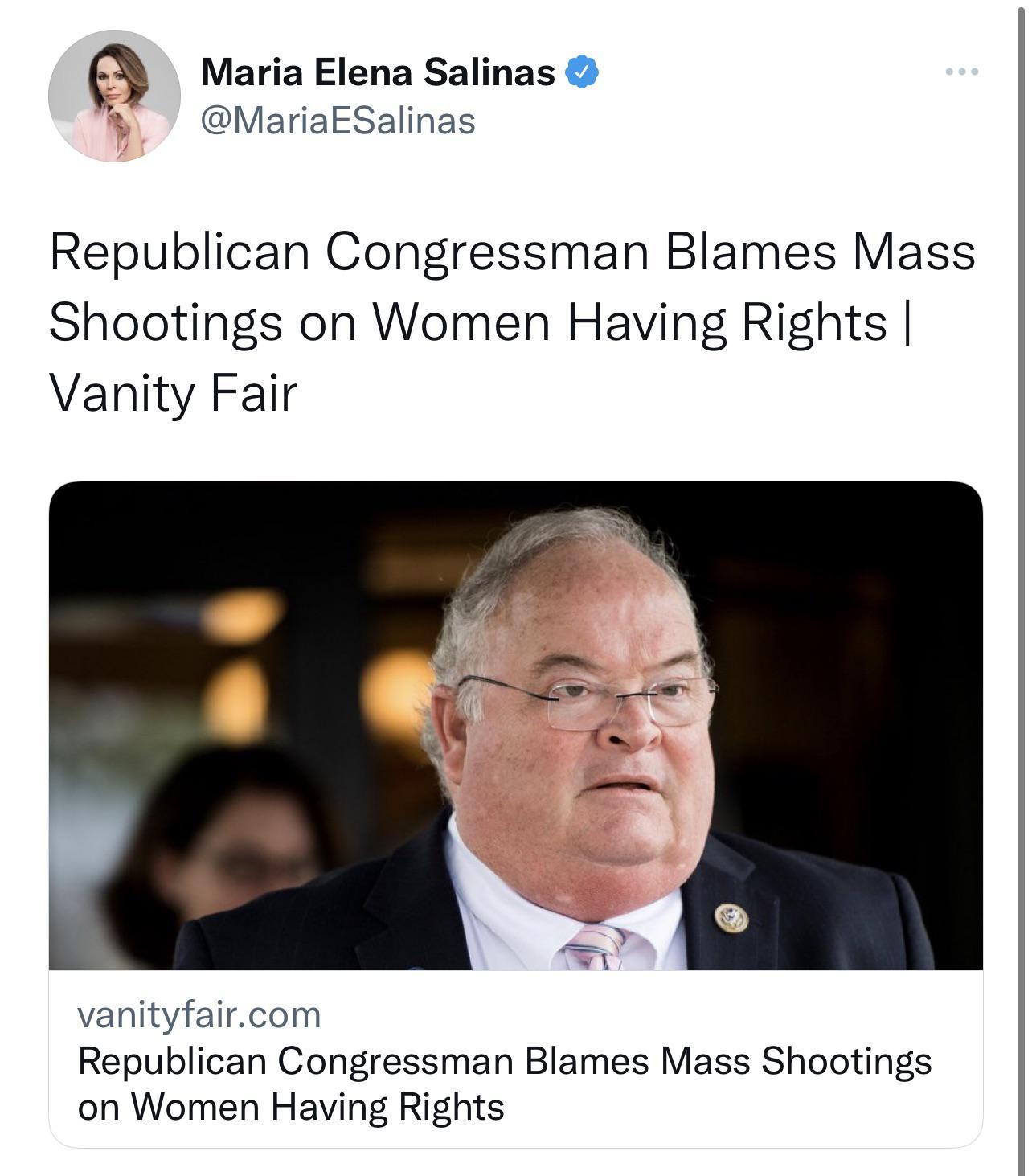 Maria Elena Salinas MariaESalinas Republican Congressman Blames Mass Shootings on Women Having Rights Vanity Fair vanityfaircom Republican Congressman Blames Mass Shootings on Women Having Rights