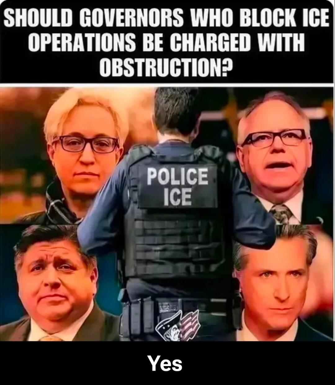 Should governors who block ICE operations be charged with obstruction? Yes