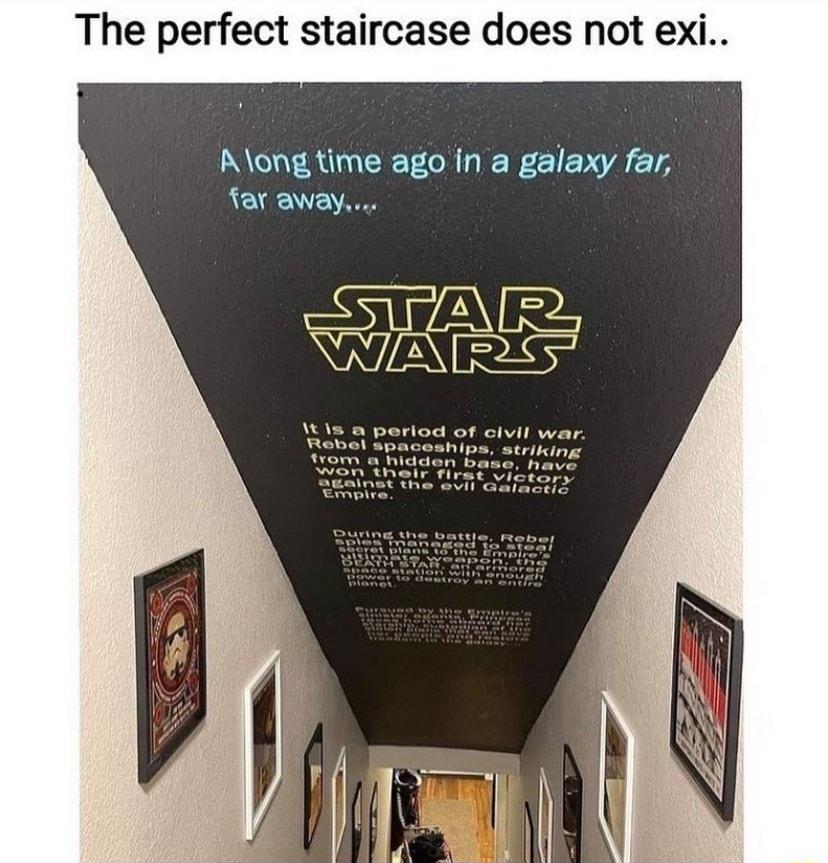The perfect staircase does not exi Aong time ago in a galaxy far far away TR e eriod of civil war