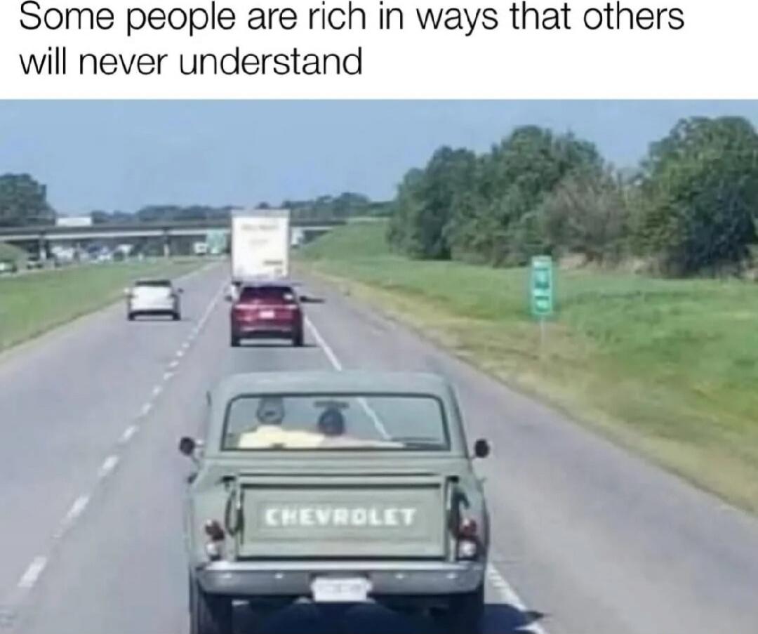 Some people are rich in ways that others will never understand