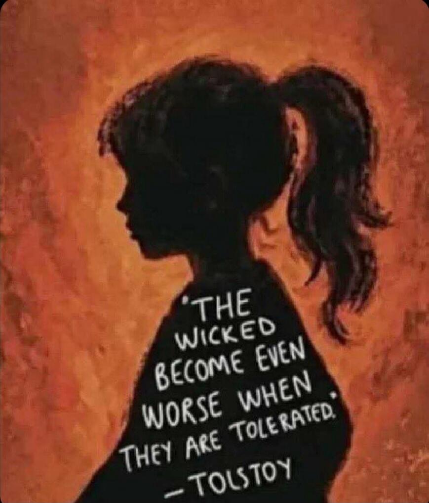 The wicked become even worse when they are tolerated. - Tolstoy