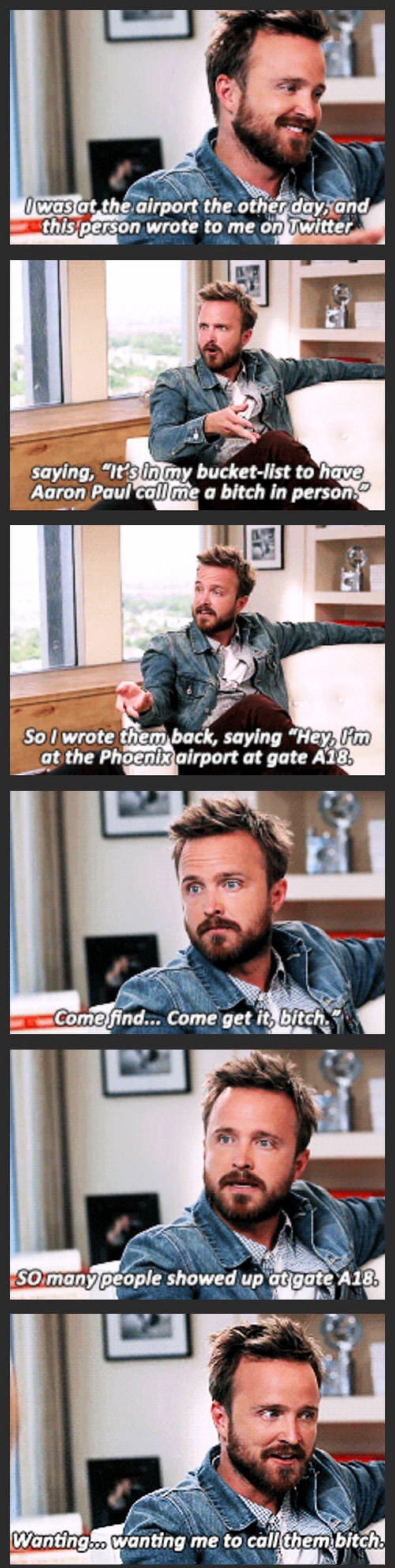 saying Aaron Paulcalifmle a bitch in persony pefle showed up gate A183