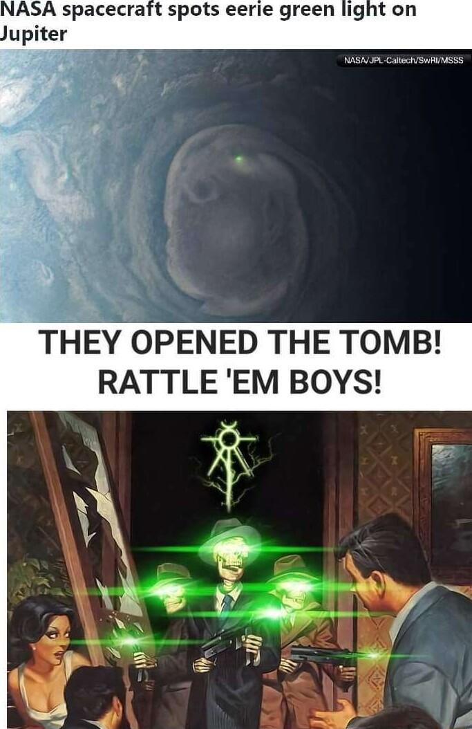 NASA spacecraft spots eerie green light on i TY OPENED THE TOMB RATTLE EM BOYS