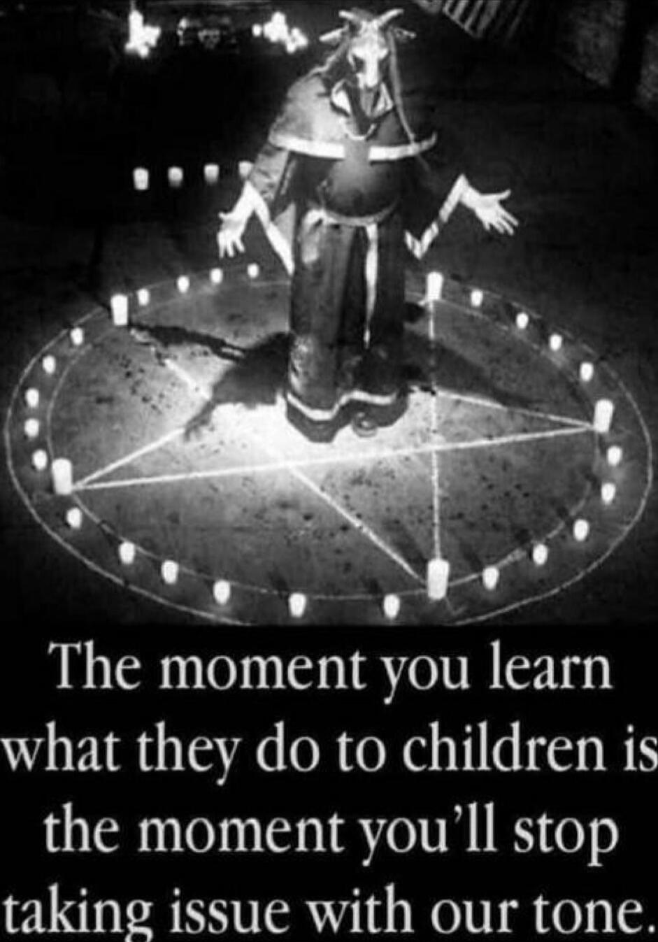 The moment you learn what they do to children is the moment you’ll stop taking issue with our tone.