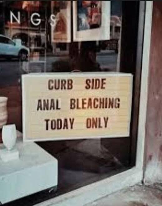 CURB SIDE ANAL BLEACHING TODAY ONLY