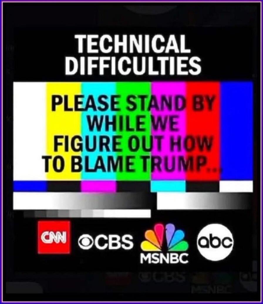 TECHNICAL DIFFICULTIES PLEASE STAND BY WHILE WE FIGURE OUT HOW TO BLAME TRUMP... CNN OCBS MSNBC abc