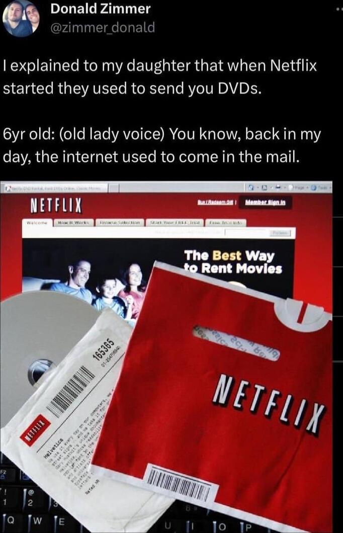 DPELEILPALTT explained to my daughter that when Netflix started they used to send you DVDs Byr old old lady voice You know back in my EVAUERRICIGIEATELT RNy AL R G I TR NETELIX o