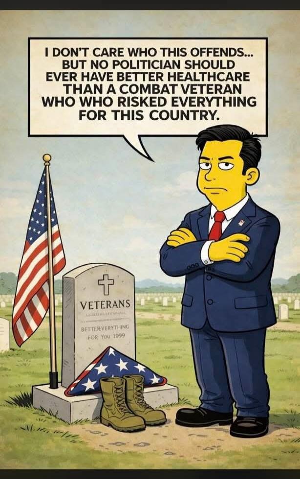 I DON'T CARE WHO THIS OFFENDS... BUT NO POLITICIAN SHOULD EVER HAVE BETTER HEALTHCARE THAN A COMBAT VETERAN WHO RISKED EVERYTHING FOR THIS COUNTRY.