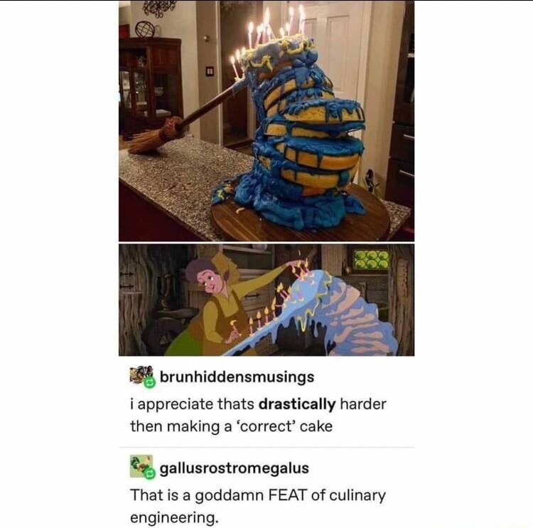 B brunhiddensmusings i appreciate thats drastically harder then making a correct cake gallusrostromegalus That s a goddamn FEAT of culinary engineering