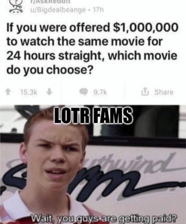 If you were offered 1000000 to watch the same movie for 24 hours straight which movie do you choose