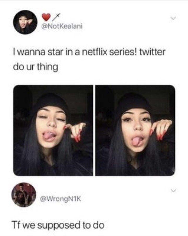 Q wanna star in a netflix series twitter do ur thing Tf we supposed to do