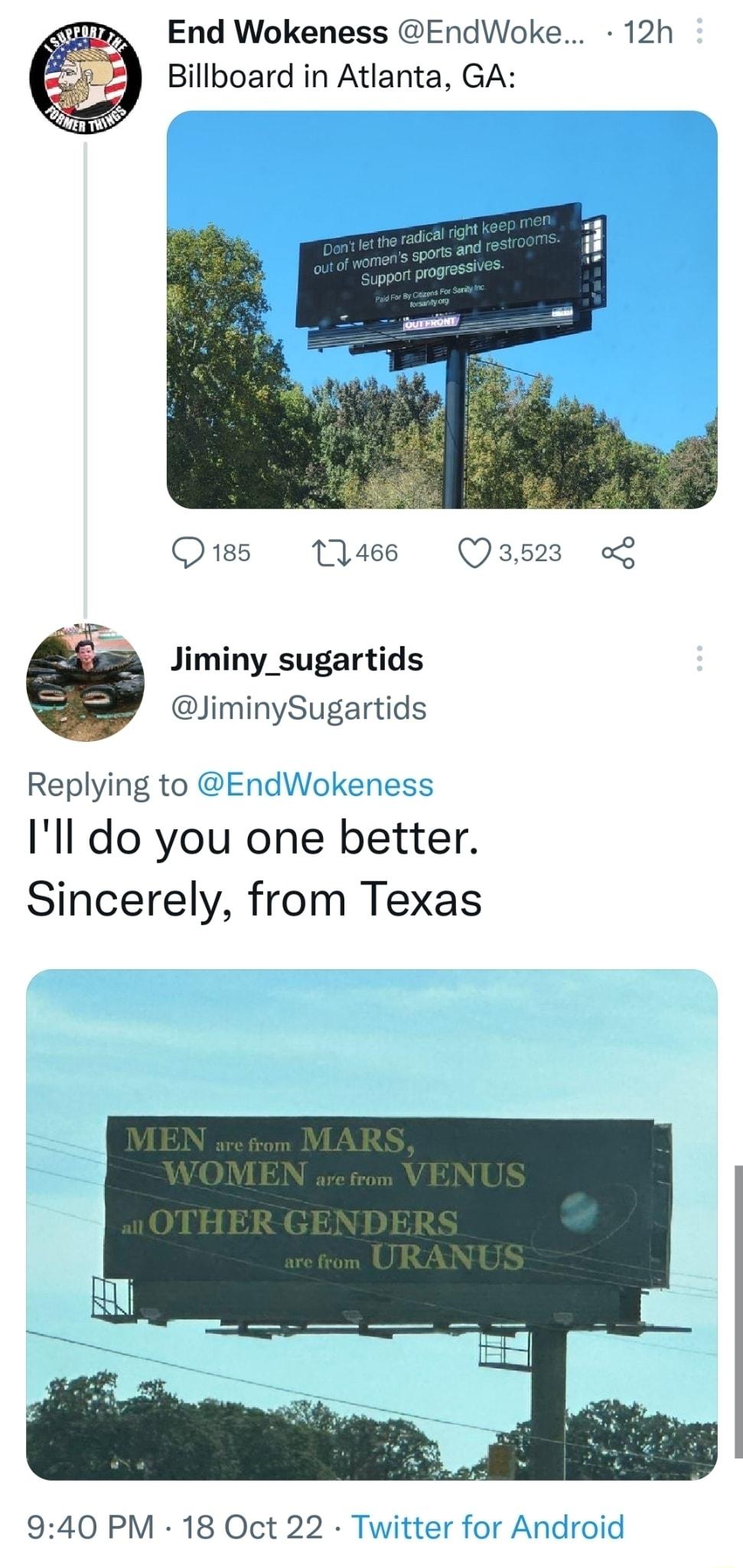 End Wokeness EndWoke 12h Billboard in Atlanta GA Q1ss 466 3523 o Jiminy_sugartids liminySugartids Replying to EndWokeness Ill do you one better Sincerely from Texas 940 PM 18 Oct 22 Twitter for Android