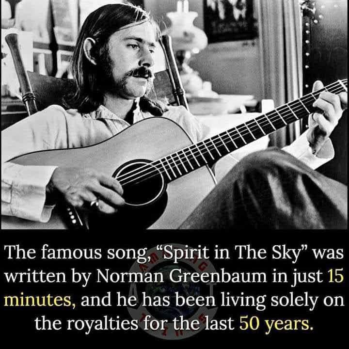 The famous song Spirit in The Sky was written by Norman Greenbaum in just 15 minutes and he has been living solely on the royalties for the last 50 years