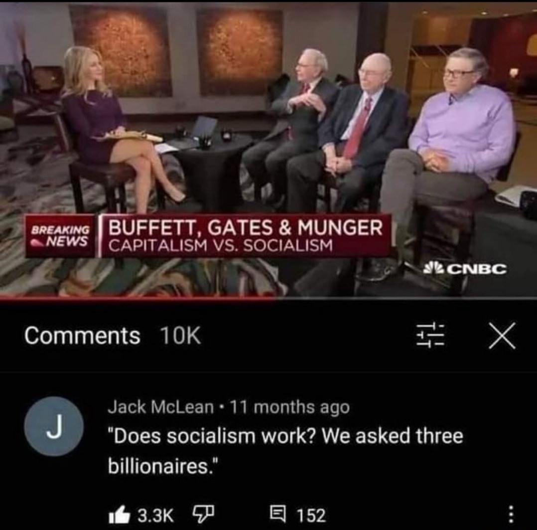 FETT GATES MUNGER YN CaprTALISM VS SOCIALISM Comments 10K X Jack McLean 11 months ago Does socialism work We asked three billionaires RIS SREY