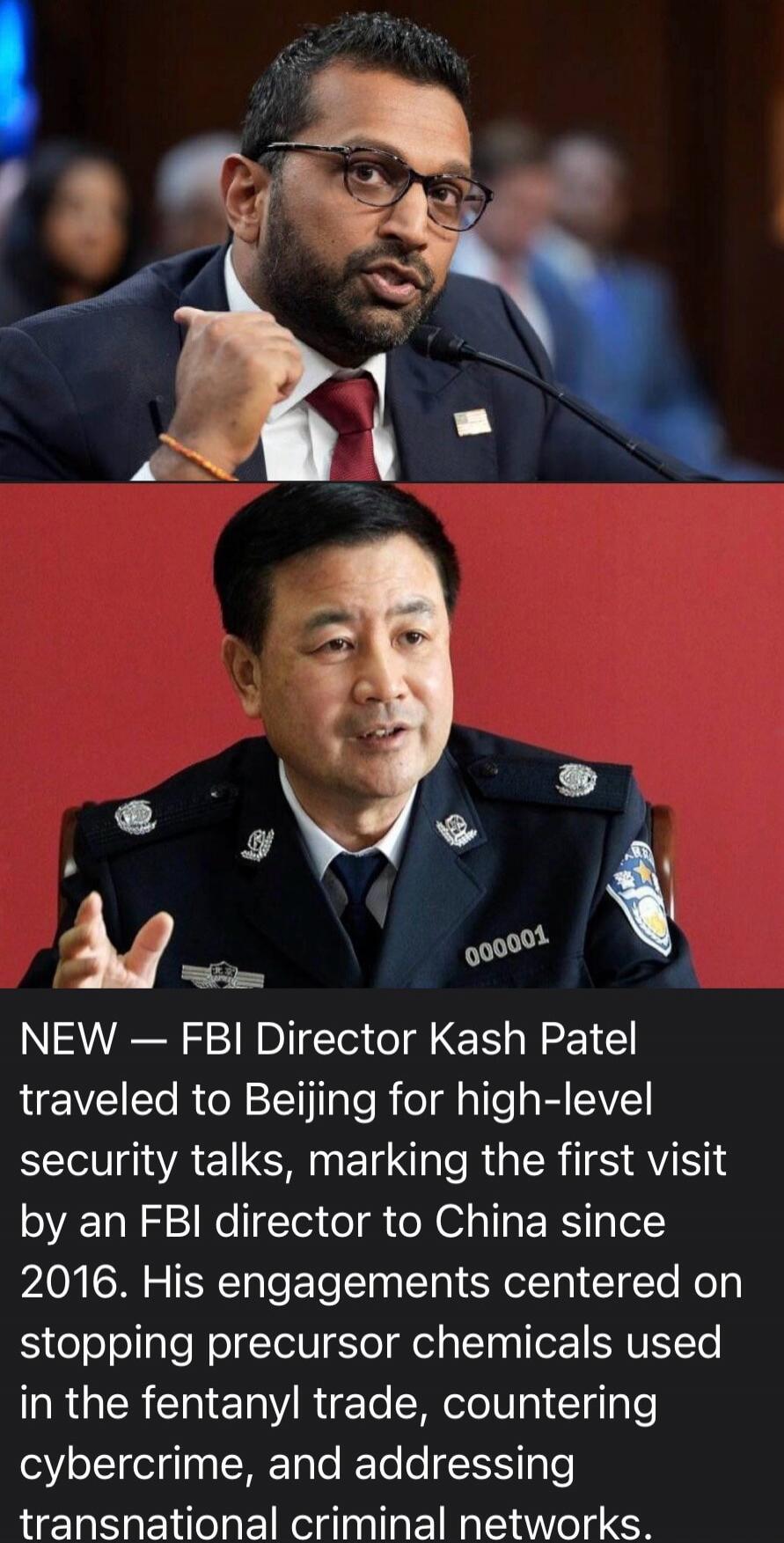NEW — FBI Director Kash Patel traveled to Beijing for high-level security talks, marking the first visit by an FBI director to China since 2016. His engagements centered on stopping precursor chemicals used in the fentanyl trade, countering cybercrime, and addressing transnational criminal networks.
