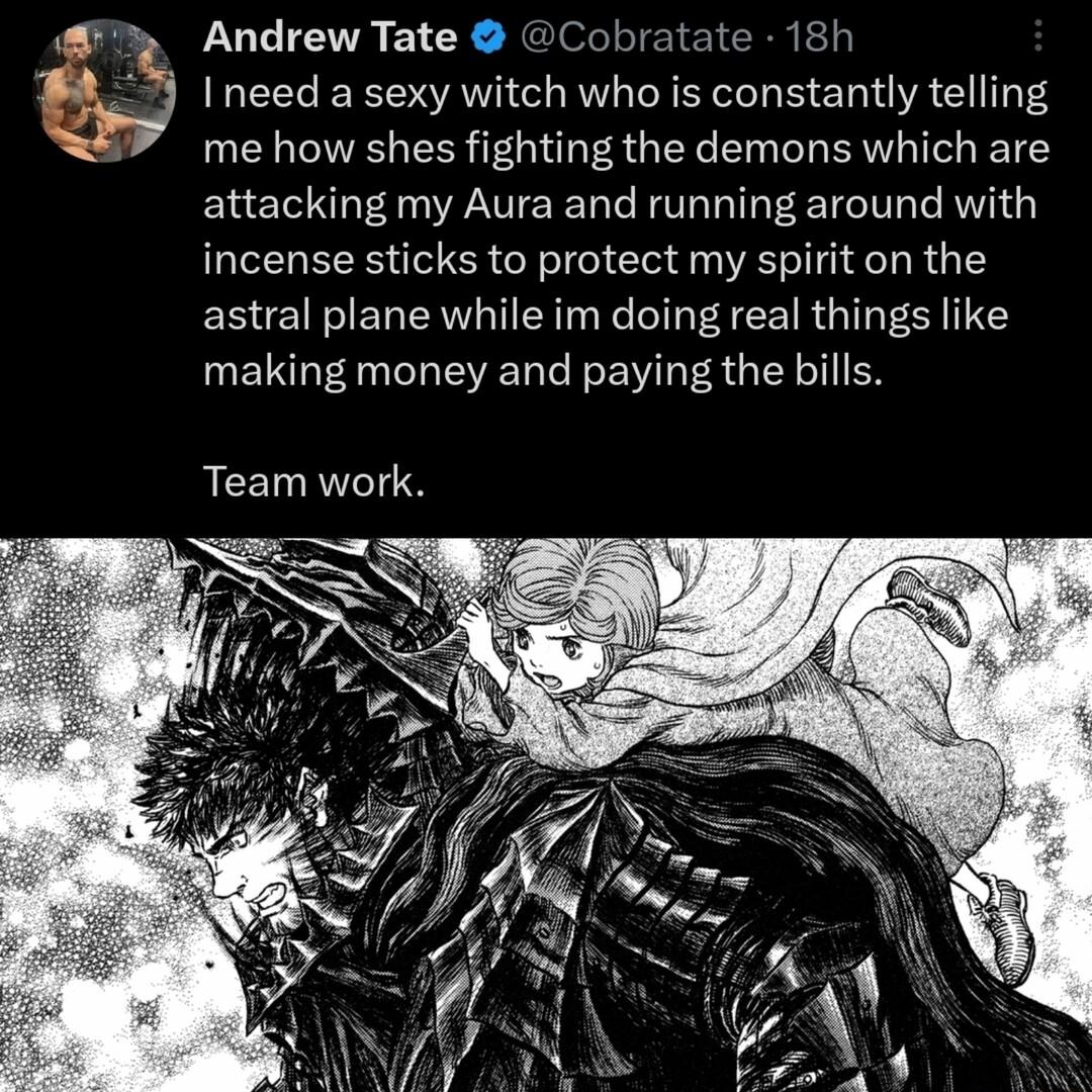 Andrew Tate Cot 9 I need a sexy witch who is constantly telling L2 18h me how shes fighting the demons which are attacking my Aura and running around with incense sticks to protect my spirit on the ERCIEL AN PR RGN making money and paying the bills RCEIRLTI