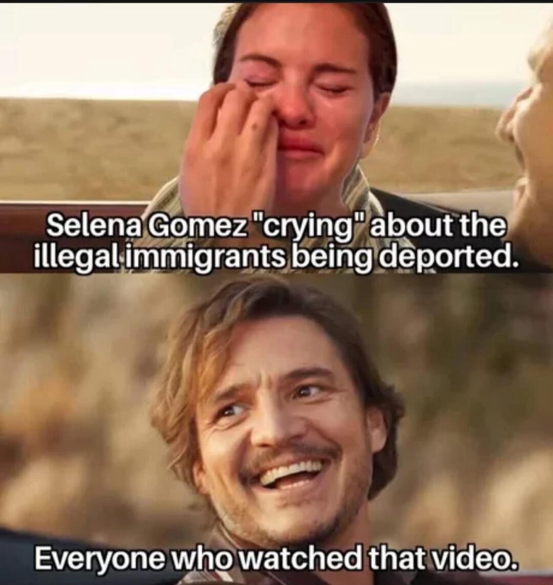 SelenalGomez cryingyabout the illegalimmigrants beingdeported Everyone vyh Y1013 o N F1 Y 0 5T0