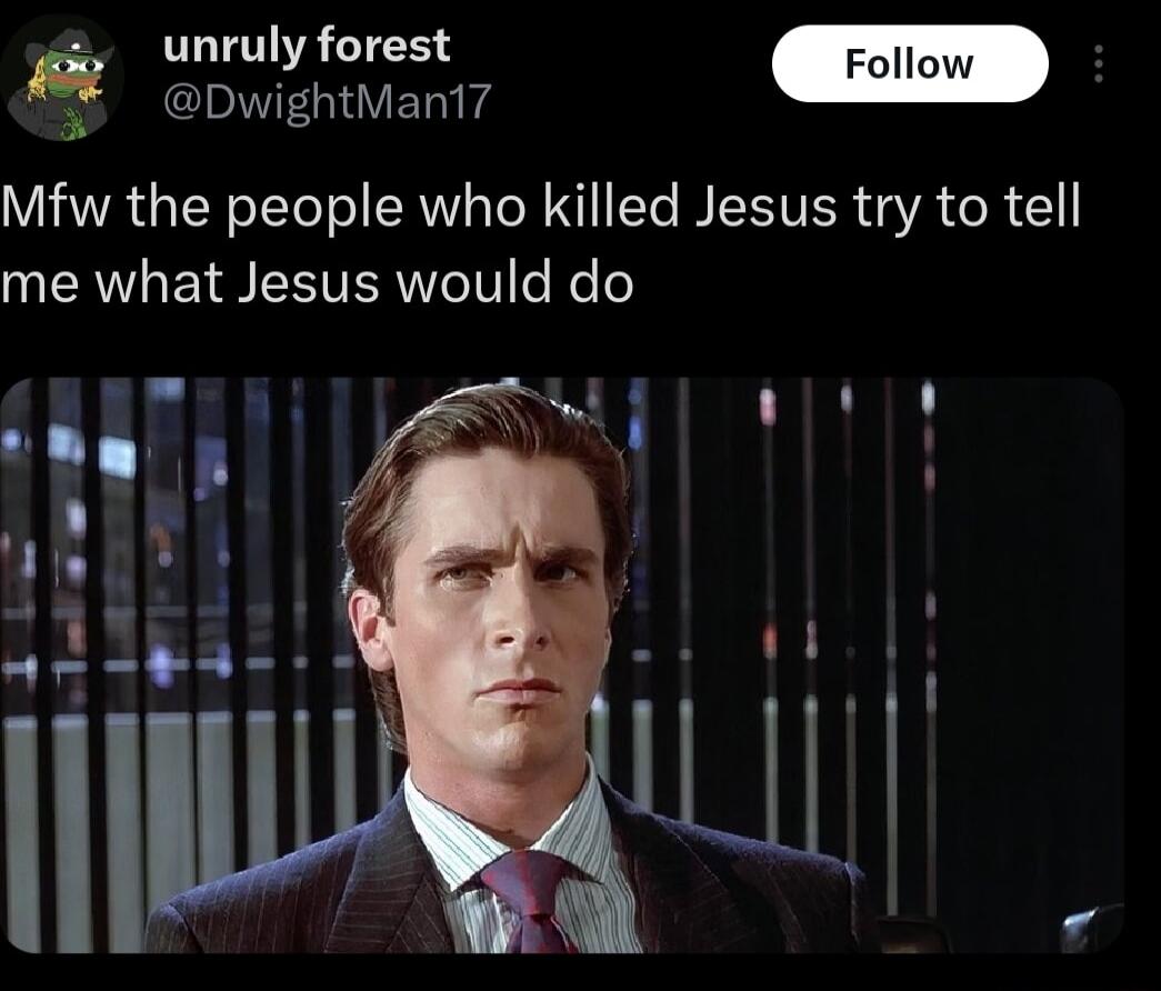 unruly forest Fln H L G ET 3 Mfw the people who killed Jesus try to tell NERTLENS VIRl N o