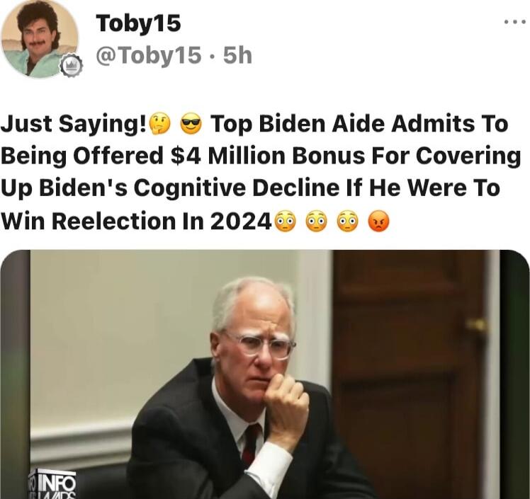 Just Saying!🤯😎 Top Biden Aide Admits To Being Offered $4 Million Bonus For Covering Up Biden's Cognitive Decline If He Were To Win Reelection In 2024🤯😳😡
