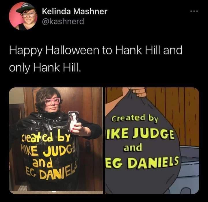 P GINEERVESIITg kashnerd Happy Halloween to Hank Hill and el VASETaI g oIl created by IKE JUDGE E e EG DANIE i U