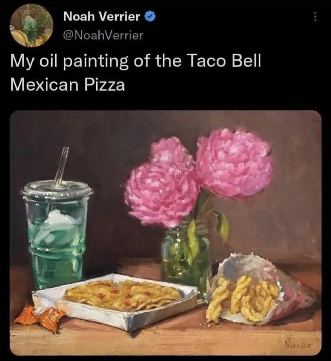 A7 NoahVerrier QP Noanverrier My oil painting of the Taco Bell Mexican Pizza