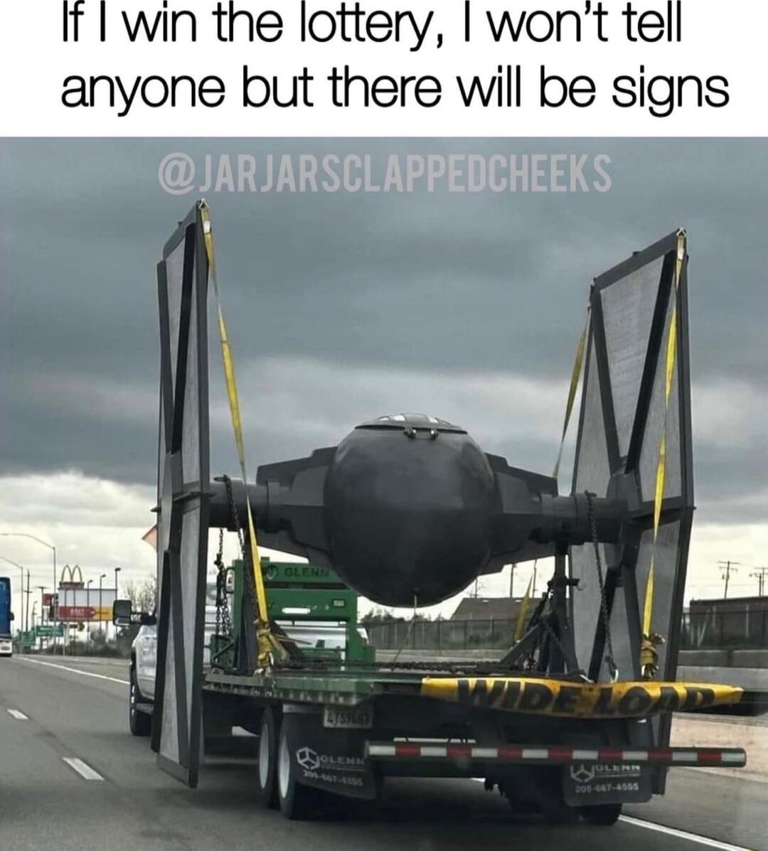 T I win the lottery wont tel anyone but there will be signs JARJARSCLAPPEDCHEEKS