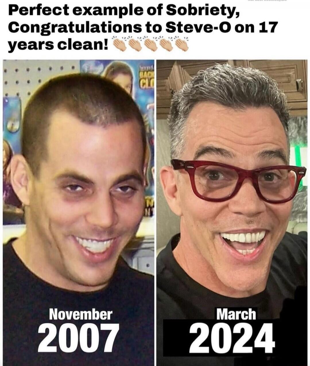 Perfect example of Sobriety, Congratulations to Steve-O on 17 years clean! November 2007 March 2024