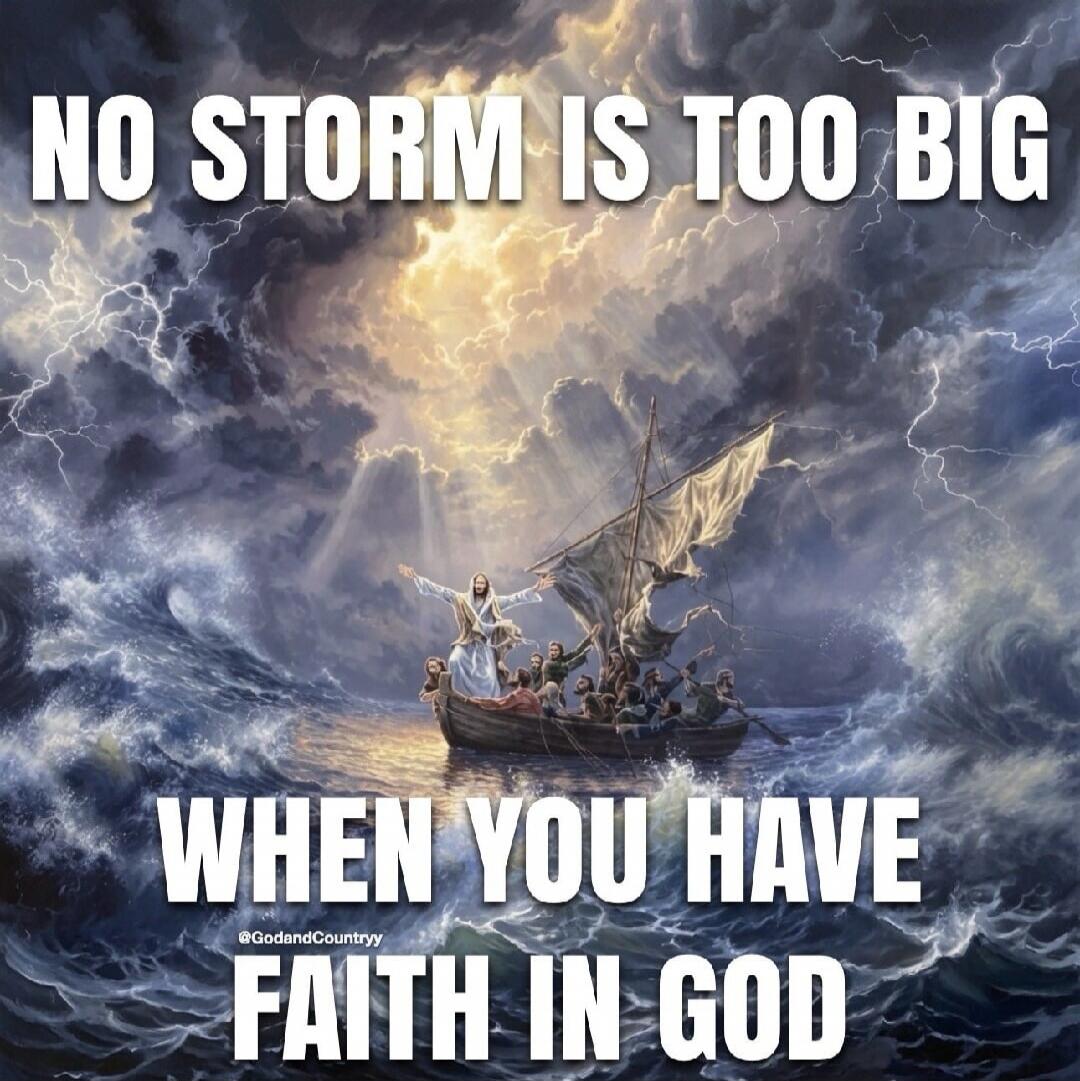 NO STORM IS TOO BIG WHEN YOU HAVE FAITH IN GOD @GodandCountryy