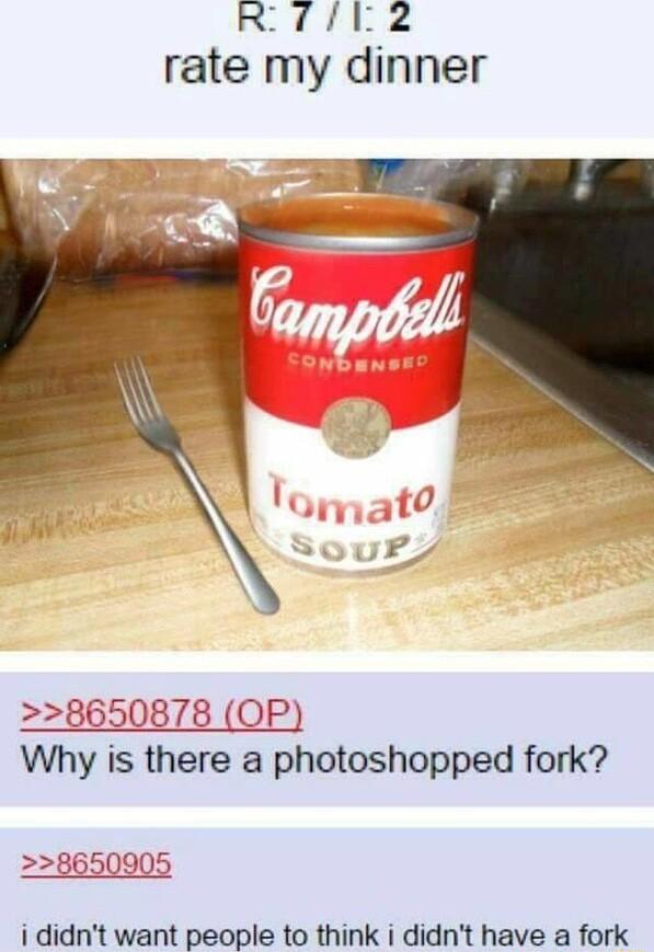 rate h1y dinner 8 OP Why is there a photoshopped fork 8650905 i didnt want people to think i didnt have a fork