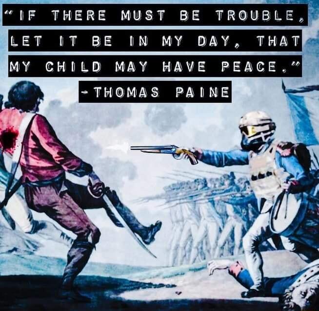 IF THERE MUST BE TROUBLE LET IT BE IN MY DAY THAT MY CHILD MAY HAVE PEACE la THOMAS PAINE Ao