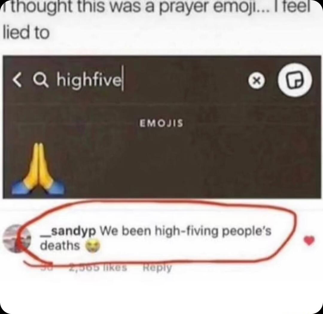 1thougnt this was a prayer emojl leel 1 lied to Q highfivel EMOJIS