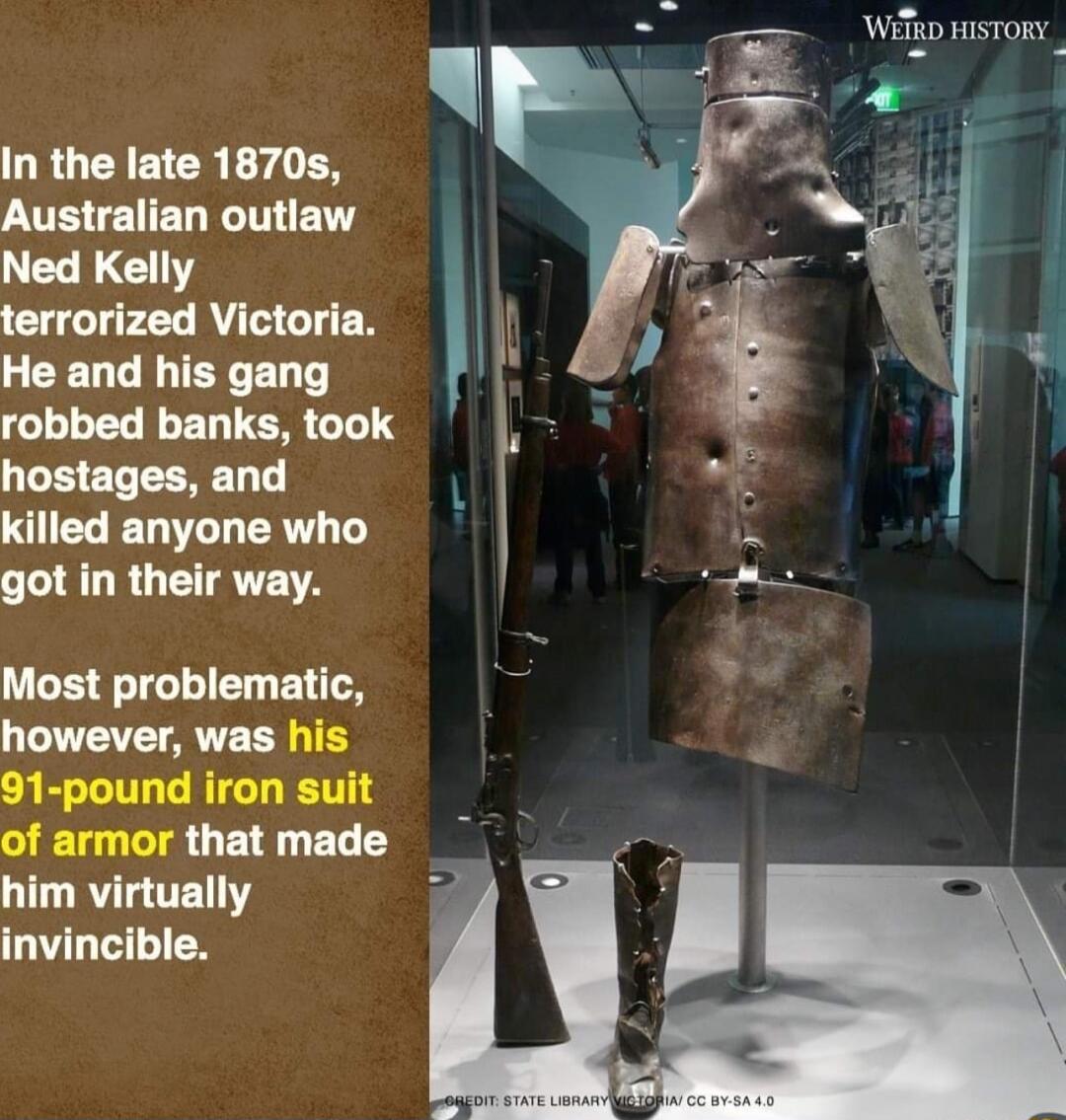 LRGCIEICRETEY Australian outlaw Ned Kelly terrorized Victoria He and his gang robbed banks took hostages and WIELETT L CET got in their way Most problematic however was his 91 pound iron suit e of armor that made LRV TEN i 5 invincible