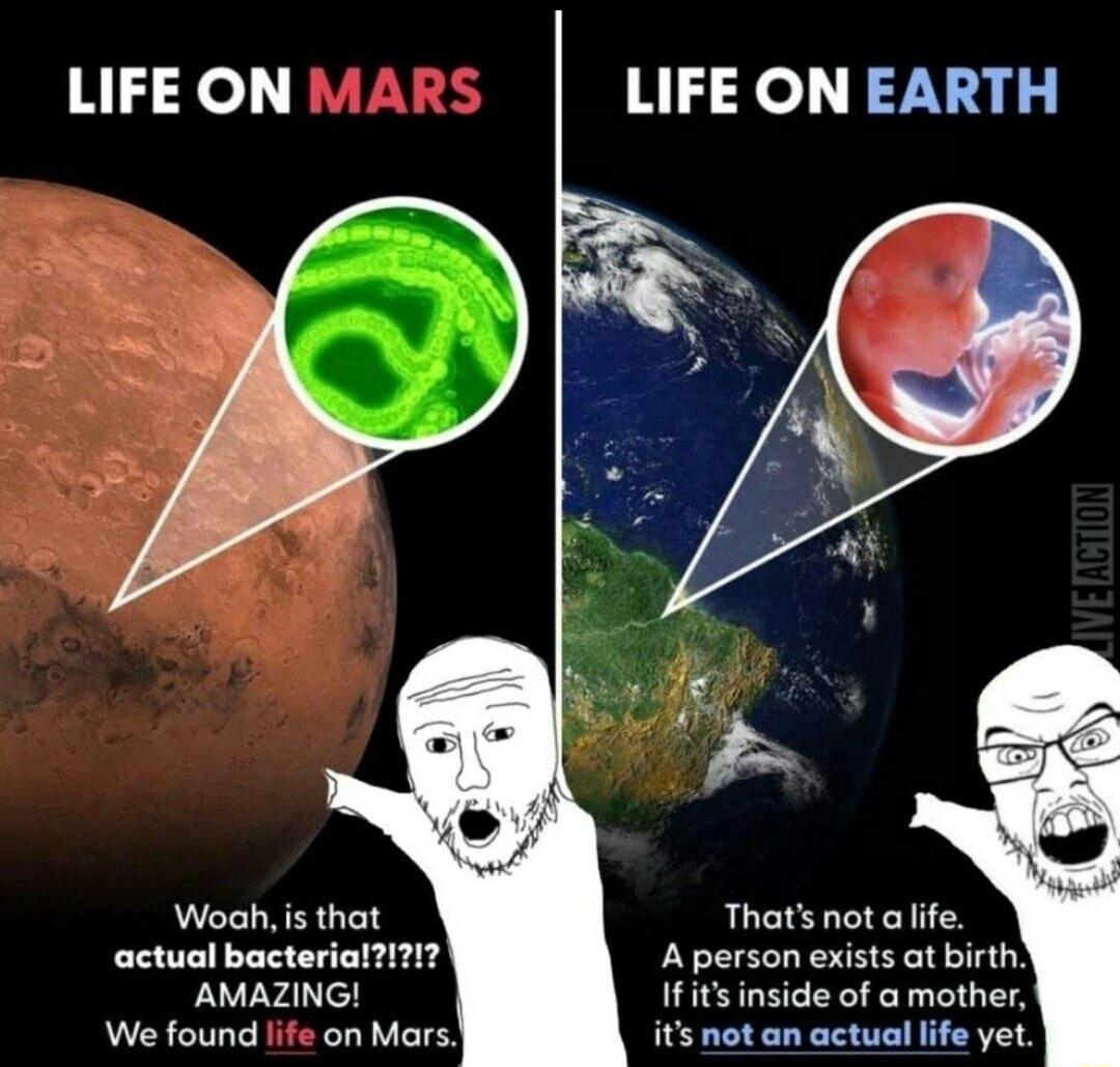 LIFE ON LIFE ON EARTH Thats not a lfe actual bacterial121 A person exists at birth AMAZING Ifitsinside of a mother We found life on Mars its not an actuallife yet