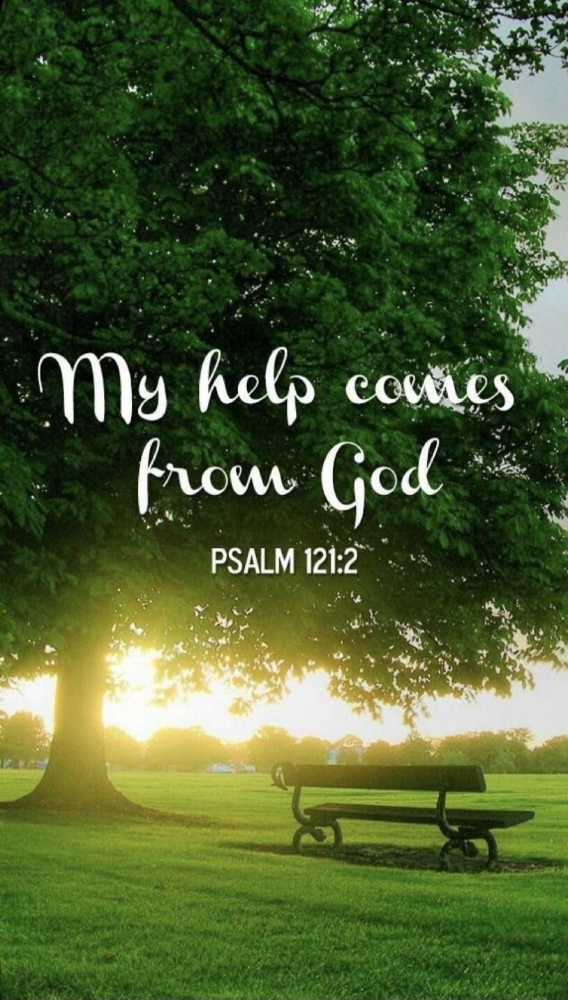 My help comes from God PSALM 121:2