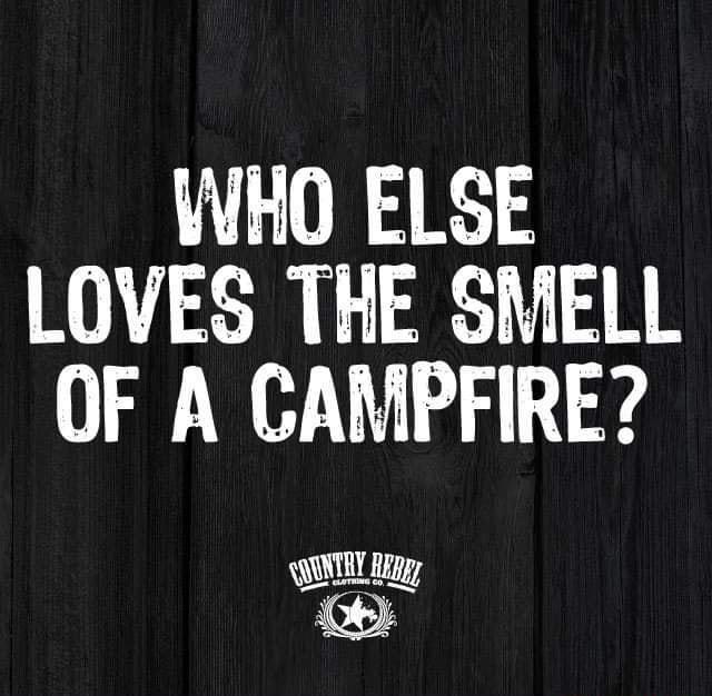 WHO ELSE LOVES THE SMELL OF A CAMPFIRE RULE fe