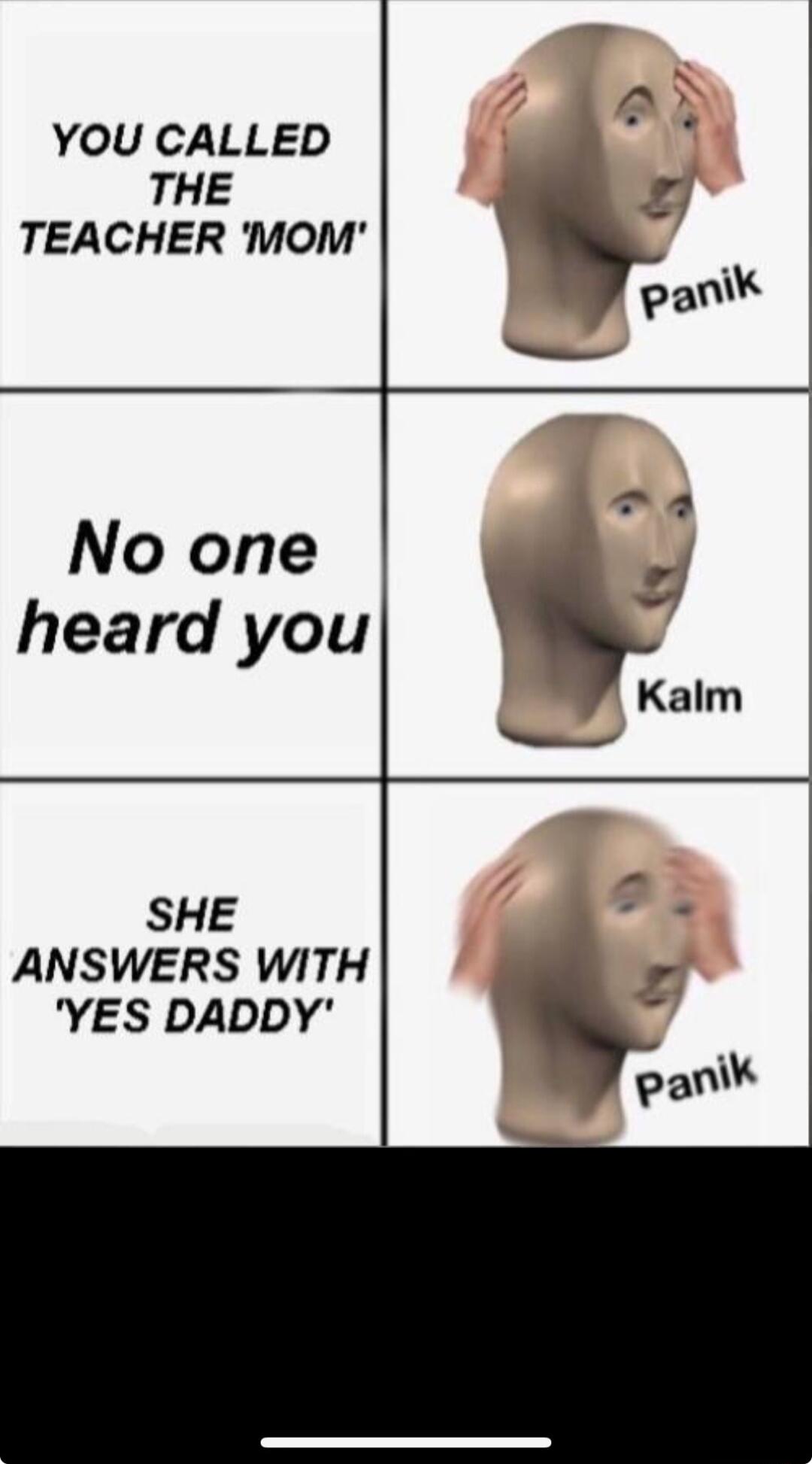 YOU CALLED THE TEACHER MOM 7 panik a No one o heard you Kalm SHE ANSWERS WITH YES DADDY