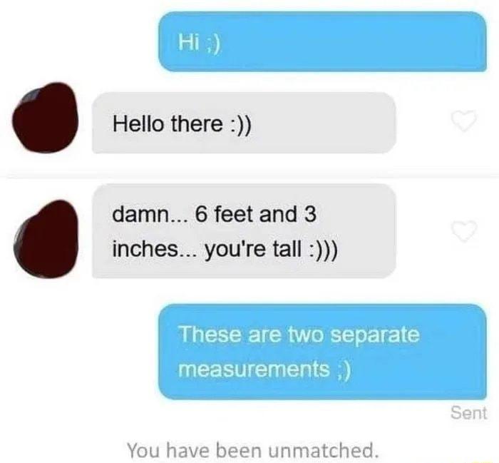 Hello there inches youre tall damn 6 feet and 3