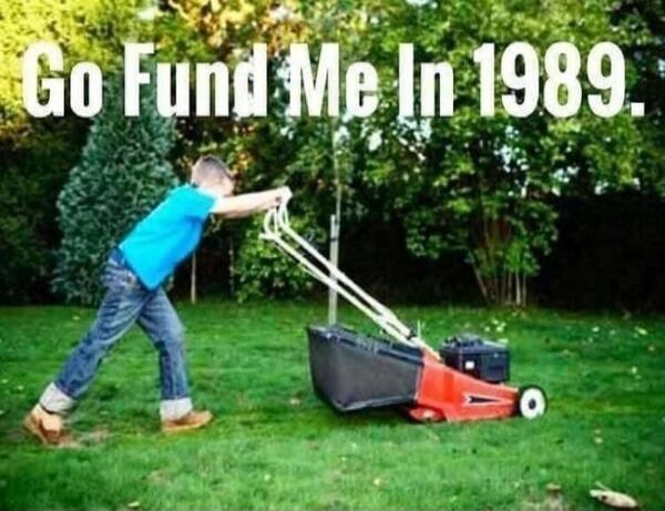 Go Fund Me In 1989.