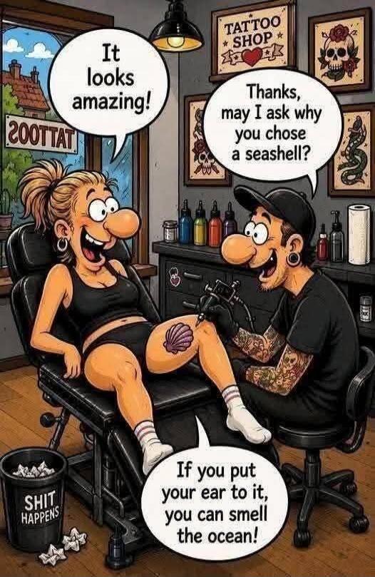 It looks amazing! Thanks, may I ask why you chose a seashell? If you put your ear to it, you can smell the ocean! TATTOO SHOP. SHIT HAPPENS.