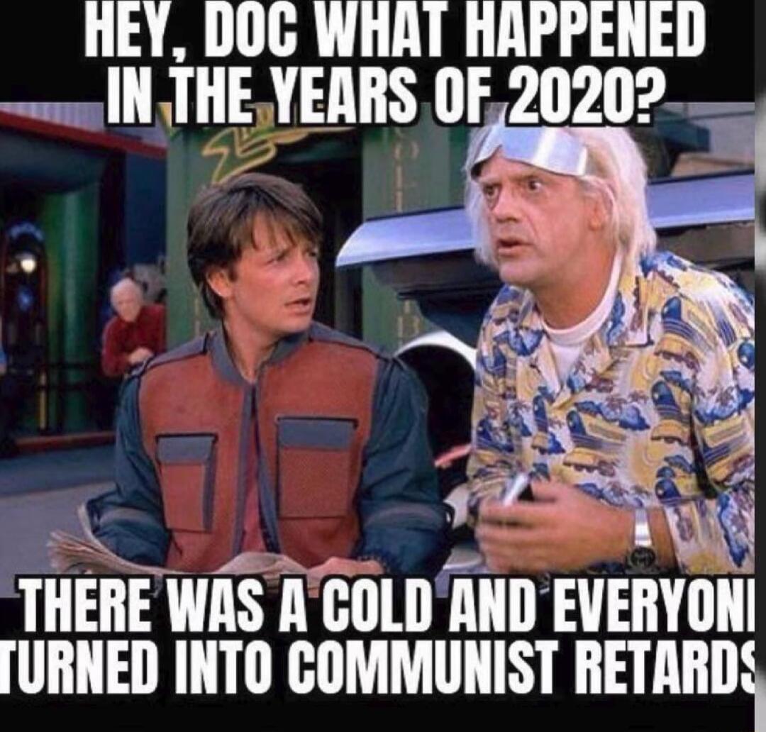 HEY DOG WHAT HAPPENED s INTHEYEARS OF 20202 5 TIIEIIE WAS ACOLD llllll EVEIIYIIII JURNED INTO COMMUNIST IIEIAIIISl