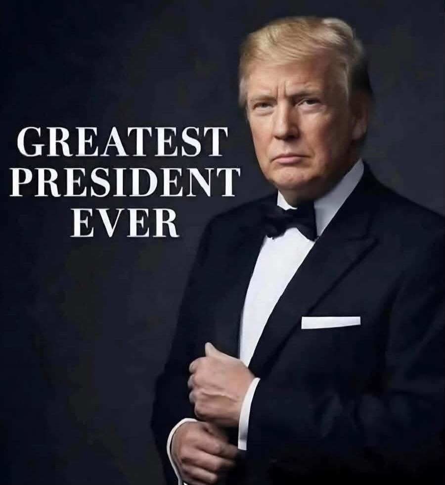 GREATEST PRESIDENT EVER