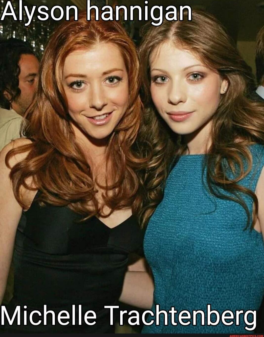Alyson hannigan
Michelle Trachtenberg