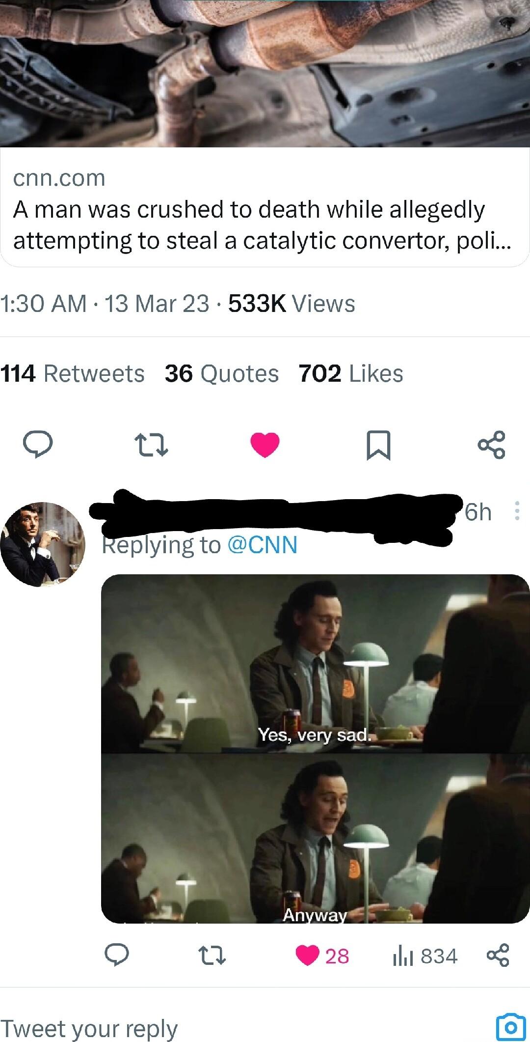 cnncom A man was crushed to death while allegedly attempting to steal a catalytic convertor poli 130 AM 13 Mar 23 533K Views 114 Retweets 36 Quotes 702 Likes o A eplying to CNN b2 28 1834 g Tweet your reply